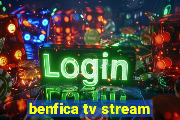 benfica tv stream